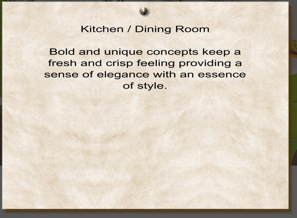 Girl’s Room Kitchen / Dining Room  Bold and unique concepts keep a fresh and crisp feeling providing a sense of elegance with an essence of style.